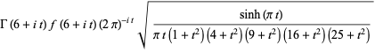 Gamma(6+it)f(6+it)(2pi)^(-it)sqrt((sinh(pit))/(pit(1+t^2)(4+t^2)(9+t^2)(16+t^2)(25+t^2)))