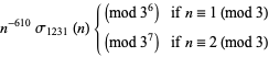 n^(-610)sigma_(1231)(n){ (mod 3^6) if n=1 (mod 3);  (mod 3^7) if n=2 (mod 3)