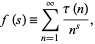  f(s)=sum_(n=1)^infty(tau(n))/(n^s), 