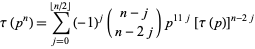  tau(p^n)=sum_(j=0)^(|_n/2_|)(-1)^j(n-j; n-2j)p^(11j)[tau(p)]^(n-2j) 