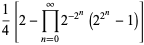 1/4[2-product_(n=0)^(infty)2^(-2^n)(2^(2^n)-1)]