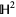 H^2