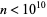 n<10^(10)