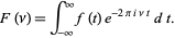  F(nu)=int_(-infty)^inftyf(t)e^(-2piinut)dt. 