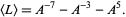  <L>=A^(-7)-A^(-3)-A^5. 