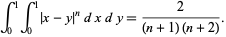  int_0^1int_0^1|x-y|^ndxdy=2/((n+1)(n+2)). 