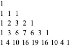  1
1   1   1
1   2   3   2   1
1   3   6   7   6   3   1
1  4  10  16  19  16  10  4  1 