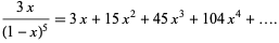  (3x)/((1-x)^5)=3x+15x^2+45x^3+104x^4+.... 