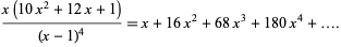  (x(10x^2+12x+1))/((x-1)^4)=x+16x^2+68x^3+180x^4+.... 