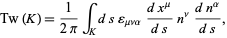  Tw(K)=1/(2pi)int_Kdsepsilon_(munualpha)(dx^mu)/(ds)n^nu(dn^alpha)/(ds), 