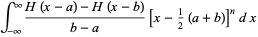 int_(-infty)^infty(H(x-a)-H(x-b))/(b-a)[x-1/2(a+b)]^ndx