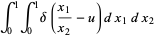 int_0^1int_0^1delta((x_1)/(x_2)-u)dx_1dx_2