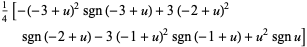 1/4[-(-3+u)^2sgn(-3+u)+3(-2+u)^2sgn(-2+u)-3(-1+u)^2sgn(-1+u)+u^2sgnu]