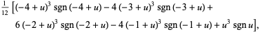 1/(12)[(-4+u)^3sgn(-4+u)-4(-3+u)^3sgn(-3+u)+6(-2+u)^3sgn(-2+u)-4(-1+u)^3sgn(-1+u)+u^3sgnu],