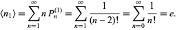  <n_1>=sum_(n=1)^inftynP_n^((1))=sum_(n=1)^infty1/((n-2)!)=sum_(n=0)^infty1/(n!)=e. 