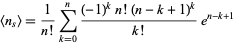  <n_s>=1/(n!)sum_(k=0)^n((-1)^kn!(n-k+1)^k)/(k!)e^(n-k+1) 