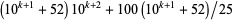 (10^(k+1)+52)10^(k+2)+100(10^(k+1)+52)/25