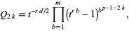  Q_(2k)=t^(-rd/2)product_(b=1)^m(t^(rb)-1)^(b^(p-1-2k)), 