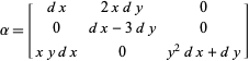  alpha=[dx 2xdy 0; 0 dx-3dy 0; xydx 0 y^2dx+dy] 