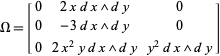  Omega=[0 2xdx ^ dy 0; 0 -3dx ^ dy 0; 0 2x^2ydx ^ dy y^2dx ^ dy] 