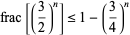  frac[(3/2)^n]<=1-(3/4)^n 