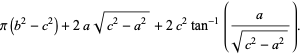 pi(b^2-c^2)+2asqrt(c^2-a^2)+2c^2tan^(-1)(a/(sqrt(c^2-a^2))).