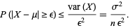  P(|X-mu|>=epsilon)<=(var(X))/(epsilon^2)=(sigma^2)/(nepsilon^2). 