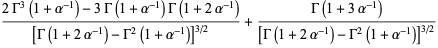 (2Gamma^3(1+alpha^(-1))-3Gamma(1+alpha^(-1))Gamma(1+2alpha^(-1)))/([Gamma(1+2alpha^(-1))-Gamma^2(1+alpha^(-1))]^(3/2))+(Gamma(1+3alpha^(-1)))/([Gamma(1+2alpha^(-1))-Gamma^2(1+alpha^(-1))]^(3/2))