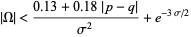  |Omega|<(0.13+0.18|p-q|)/(sigma^2)+e^(-3sigma/2) 