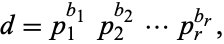  d=p_1^(b_1)p_2^(b_2)...p_r^(b_r), 