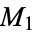 M_1