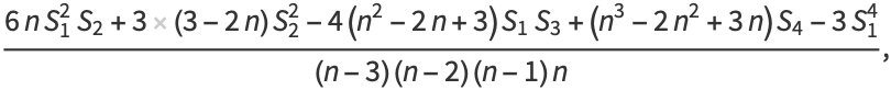 (6nS_1^2S_2+3(3-2n)S_2^2-4(n^2-2n+3)S_1S_3+(n^3-2n^2+3n)S_4-3S_1^4)/((n-3)(n-2)(n-1)n),