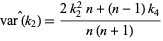  var(k_2)^^=(2k_2^2n+(n-1)k_4)/(n(n+1)) 