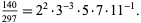  (140)/(297)=2^2·3^(-3)·5·7·11^(-1). 