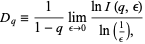  D_q=1/(1-q)lim_(epsilon->0)(lnI(q,epsilon))/(ln(1/epsilon),) 