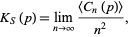  K_S(p)=lim_(n->infty)(<C_n(p)>)/(n^2), 