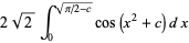 2sqrt(2)int_0^(sqrt(pi/2-c))cos(x^2+c)dx