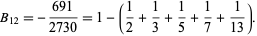  B_(12)=-(691)/(2730)=1-(1/2+1/3+1/5+1/7+1/(13)). 