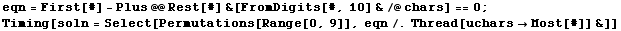 eqn = First[#] - Plus @@ Rest[#] &[FromDigits[#, 10] &/@chars] == 0 ; Timing[soln = Select[Permutations[Range[0, 9]], eqn/.Thread[ucharsMost[#]] &]] 